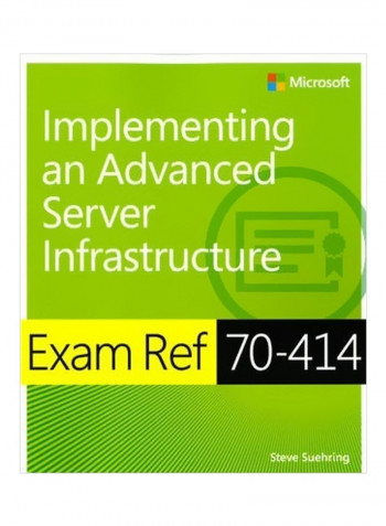 Implementing An Advanced Server Infrastructure: Exam Ref 70-414 Paperback