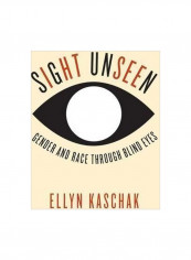 Sight Unseen: Gender And Race Through Blind Eyes Hardcover