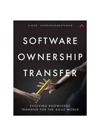 Software Ownership Transfer: Evolving Knowledge Transfer For The Agile World Paperback