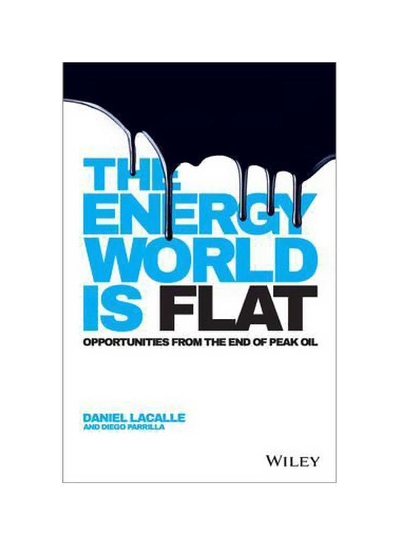The Energy World Is Flat: Opportunities From The End Of Peak Oil Hardcover English by Daniel Lacalle - 16/Mar/15
