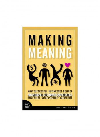 Making Meaning : How Successful Businesses Deliver Meaningful Customer Experiences Paperback