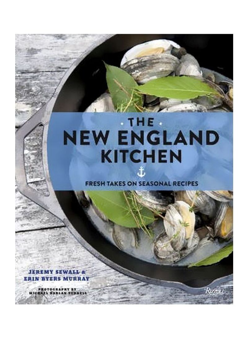 New England Kitchen: Fresh Takes On Seasonal Recipes Hardcover