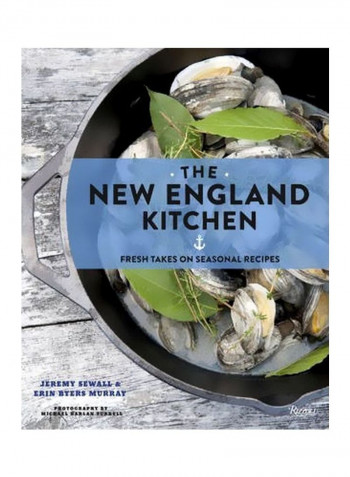 New England Kitchen: Fresh Takes On Seasonal Recipes Hardcover