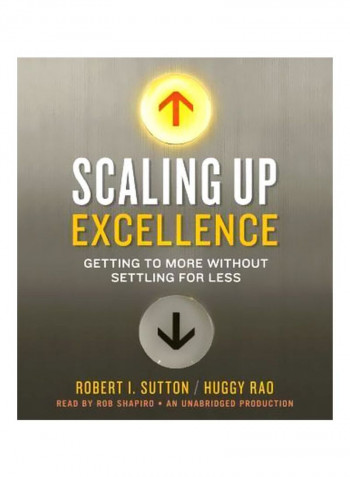 Scaling Up Excellence: Getting To More Without Settling For Less Audio Book English by Robert I Sutton - 4/Feb/14