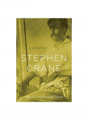Stephen Crane: A Life Of Fire Hardcover
