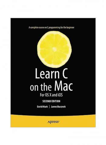Learn C On The Mac: For OS X And iOS Paperback 2