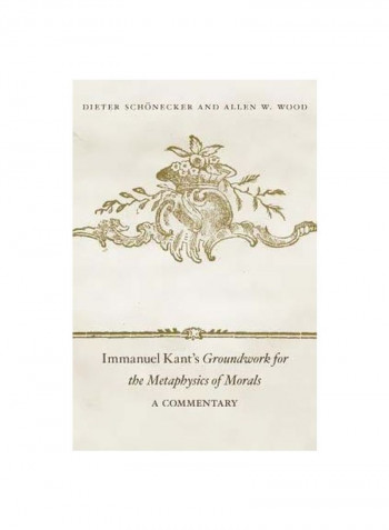 Immanuel Kant's Groundwork For The Metaphysics Of Morals: A Commentary Hardcover