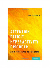 Attention Deficit Hyperactivity Disorder: Adult Outcome And Its Predictors Paperback