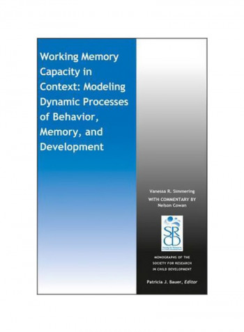 Working Memory Capacity In Context: Modeling Dynamic Processes Of Behavior, Memory, And Development Paperback