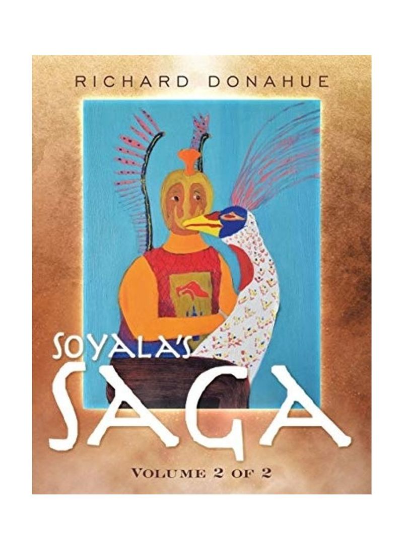 Soyala's Saga: Volume 2 Of 2 Paperback English by Richard Donahue