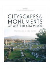 Cityscapes And Monuments Of Western Asia Minor: Memories And Identities Hardcover