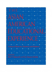 The Asian American Educational Experience: A Sourcebook For Teachers And Students Paperback