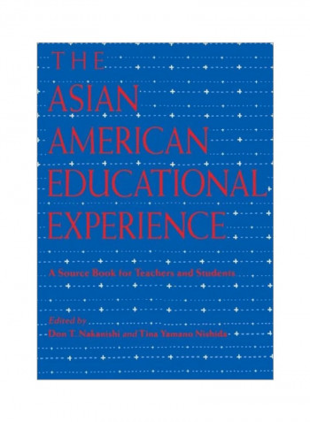 The Asian American Educational Experience: A Sourcebook For Teachers And Students Paperback