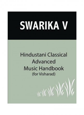 Swarika - V: Hindustani Classical Advanced Music Handbook Paperback English by Divya Nandyala - 18 Jan 2017