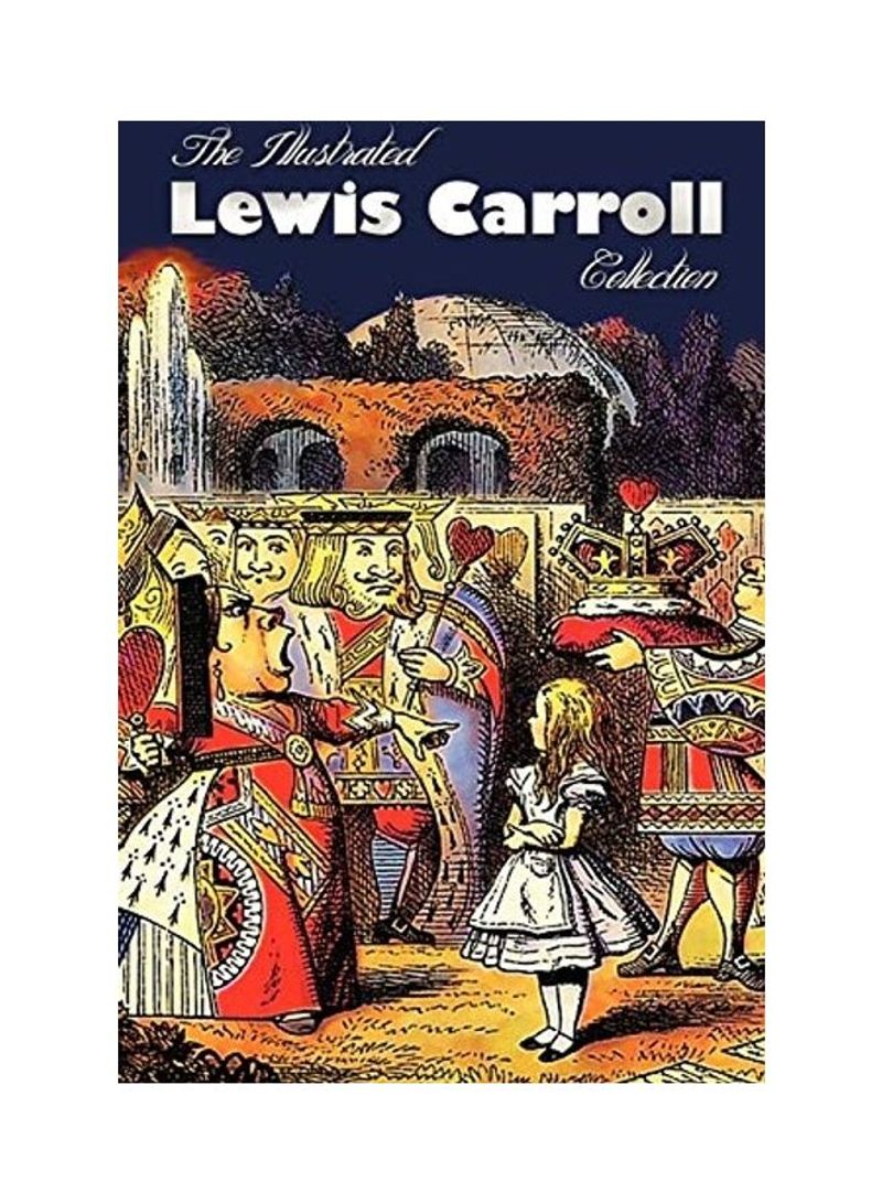 The Illustrated Lewis Carroll Collection, Including Unabridged Hardcover English by Lewis Carroll
