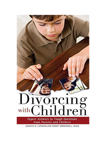 Divorcing With Children: Expert Answers To Tough Questions From Parents And Children Hardcover English by Jessica G. Lippman