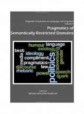 Pragmatic Perspectives On Language And Linguistics Volume Ii: Pragmatics Of Semantically-Restricted Domains Hardcover English by Iwona Witczak-Plisiecka