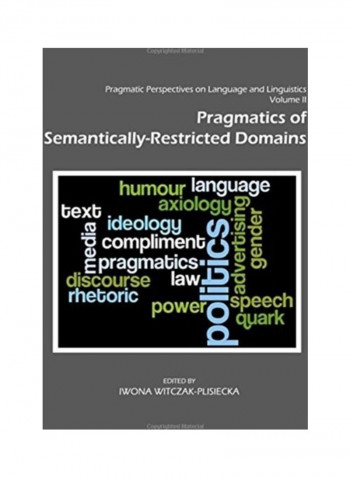 Pragmatic Perspectives On Language And Linguistics Volume Ii: Pragmatics Of Semantically-Restricted Domains Hardcover English by Iwona Witczak-Plisiecka