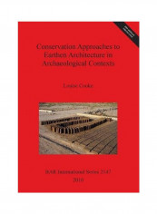 Conservation Approaches To Earthen Architecture In Archaeological Contexts Paperback