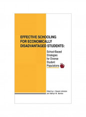 Effective Schooling For Economically Disadvantaged Students: School-Based Strategies For Diverse Student Populations Hardcover