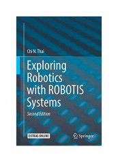 Exploring Robotics With Robotis Systems Hardcover