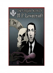 The Complete Works Of H.P Lovecraft: H.P. Lovecraft Hardcover