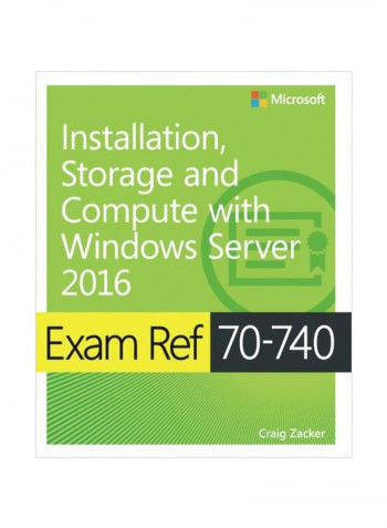 Exam Ref 70-740: Installation, Storage And Computer With Windows Server 2016 Paperback reviews Exam Ref 70-740: Installation, Storage And Computer With Windows Server 2016 Paperback