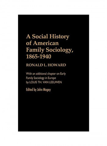 A Social History Of American Family Sociology, 1865-1940 Hardcover