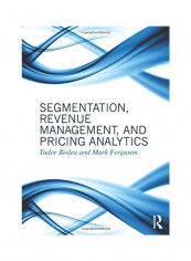Segmentation, Revenue Management and Pricing Analytics Paperback English by Tudor Bodea