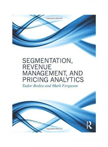 Segmentation, Revenue Management and Pricing Analytics Paperback English by Tudor Bodea