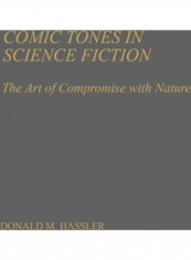 Comic Tones in Science Fiction: The Art of Compromise with Nature Hardcover English by Donald M. Hassler