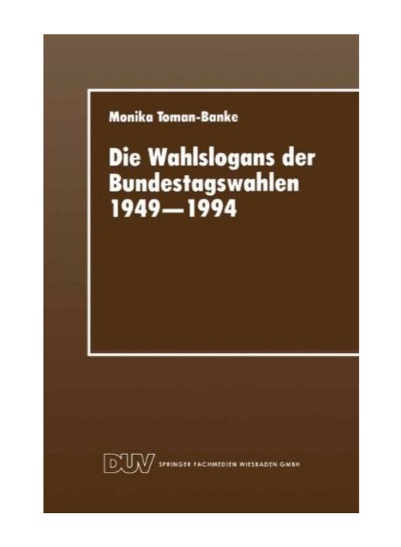 Die Wahlslogans Der Bundestagswahlen 1949-1994 (Duv Sozialwissenschaft) Paperback