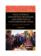 Folk Literati, Contested Tradition, And Heritage In Contemporary China Hardcover English by Ziying You
