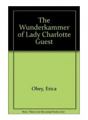 The Wunderkammer Of Lady Charlotte Guest Hardcover