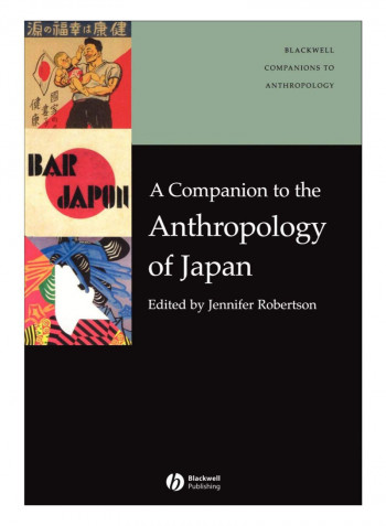 A Companion To The Anthropology Of Japan Paperback Reprint Edition