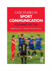 Case Studies In Sport Communication: You Make The Call Paperback