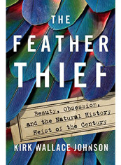 The Feather Thief: Beauty, Obsession, and the Natural History Heist of the Century Hardcover reviews The Feather Thief: Beauty, Obsession, and the Natural History Heist of the Century Hardcover