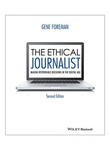 The Ethical Journalist: Making Responsible Decisions In The Digital Age Paperback 2