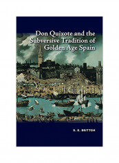 Don Quixote And The Subversive Tradition Of Golden Age Spain Hardcover