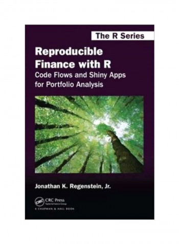 Reproducible Finance With R: Code Flows And Shiny Apps For Portfolio Analysis Paperback