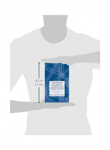 Cross-border Oil And Gas Pipelines And The Role Of The Transit Country Paperback