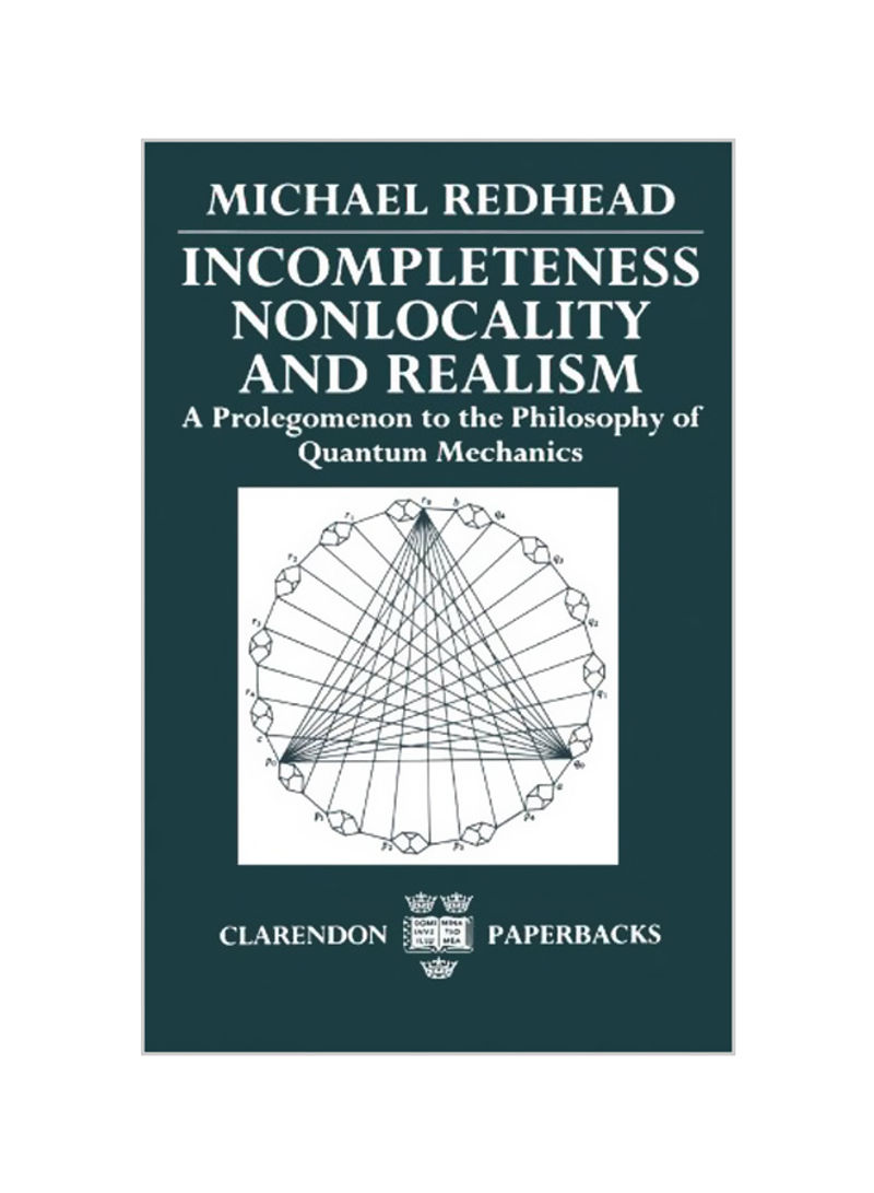 Incompleteness Nonlocality And Realism: A Prolegomenon To The Philosophy Of Quantum Mechanics Paperback
