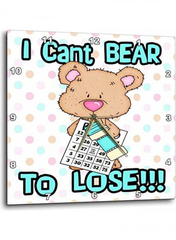 I Cant Bear To Lose Wall Clock Multicolour 15x15inch