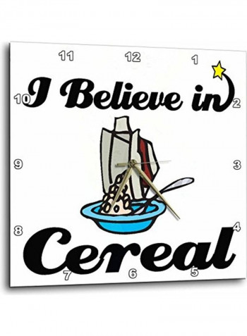 I Believe In Cereal Printed Wall Clock Multicolour 15x15x0.1inch