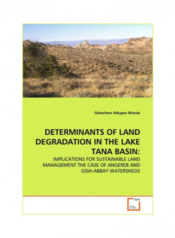 Determinants Of Land Degradation In The Lake Tana Basin Paperback