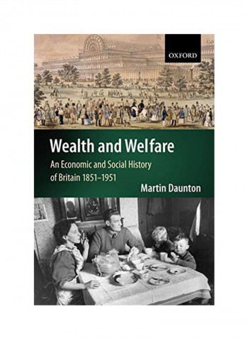 Wealth And Welfare: An Economic And Social History Of Britain, 1851-1951 Paperback