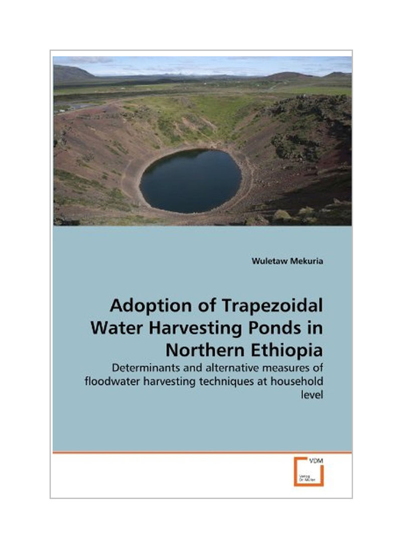 Adoption Of Trapezoidal Water Harvesting Ponds In Northern Ethiopia Paperback