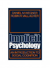 Implicit Psychology: An Introduction to Social Cognition Paperback