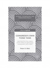 Congress's Own Think Tank: Learning From The Legacy Of The Office Of Technology Assessment Hardcover