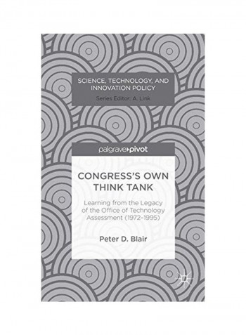 Congress's Own Think Tank: Learning From The Legacy Of The Office Of Technology Assessment Hardcover